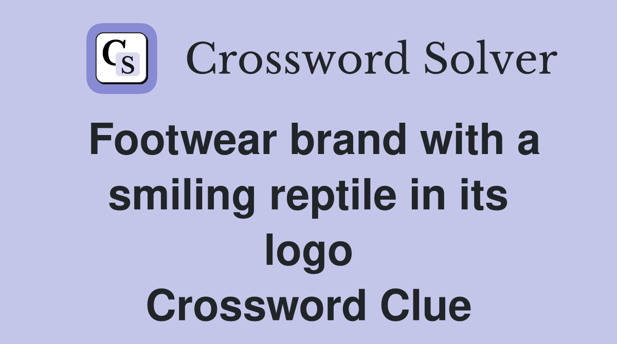 Footwear brand with a smiling reptile in its logo Crossword Clue